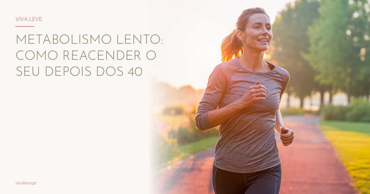 Metabolismo lento depois dos 40: como reativar o teu corpo com estratégias simples